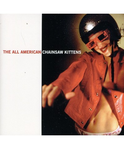 Chainsaw Kittens ALL AMERICAN CD $21.00 CD