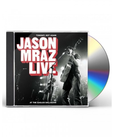 Jason Mraz TONIGHT NOT AGAIN: JASON MRAZ LIVE AT EAGLES BALLR CD $15.19 CD