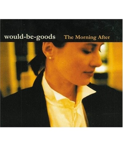 Would-Be-Goods MORNING AFTER CD $10.99 CD