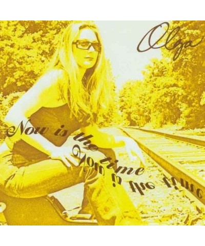 Olga NOW IS THE TIME CD $9.90 CD