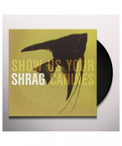 Shrag Show Us Your Canines Vinyl Record $6.01 Vinyl